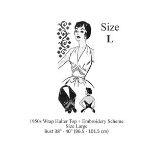 May include: A black and white line drawing of a 1950s wrap halter top sewing pattern. The pattern includes an embroidery scheme. The pattern is for size large, bust 38-40 inches (96.5-101.5 cm).