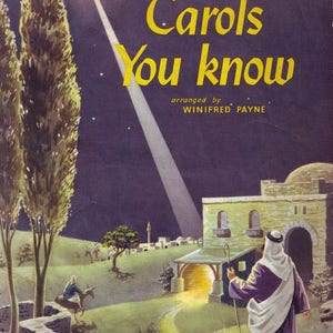 May include: A vintage book cover depicting a starry night scene. The title is "Carols You Know" with the text "arranged by WINIFRED PAYNE". The cover features a star in the sky, a man walking with a staff, and a small town in the distance.