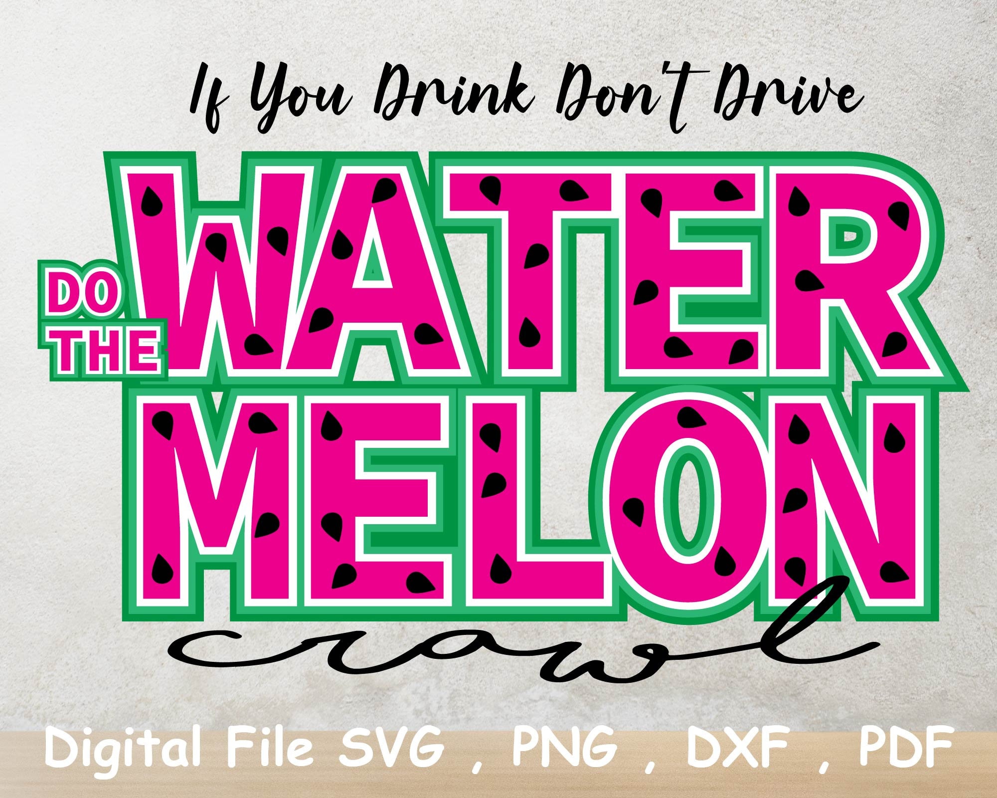 If You Drink Don't Drive Do The Watermelon Crawl PNG SVG | Etsy