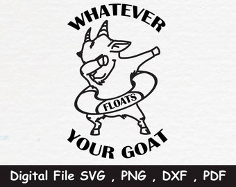May include: Black and white line art illustration of a goat wearing sunglasses and a life preserver with the text "Whatever Floats Your Goat".
