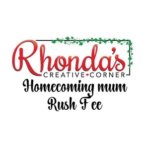 Need to rush you mum, Rush mum fee, Homecoming mum rush fee