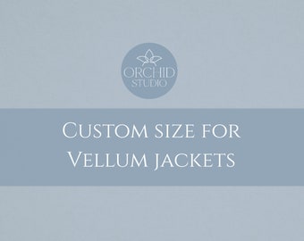 Size customization for velum wraps, vellum jacket custom size