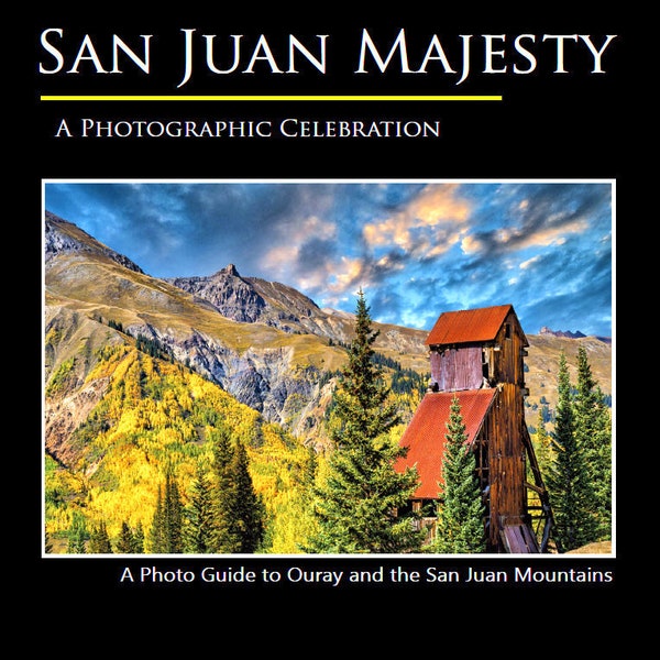 Ouray Colorado Photo Guide Book, San Juan Mountains, Telluride, Ridgway, Silverton, San Juan Majesty, Steve Traudt, Colorado Photography