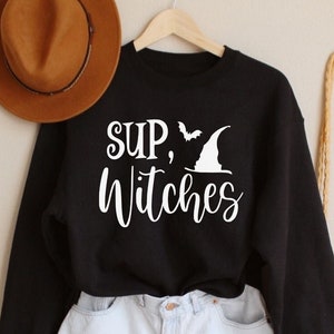 Sup Witches Shirt, Halloween Sweatshirts, Halloween Sweater, Halloween Crewneck