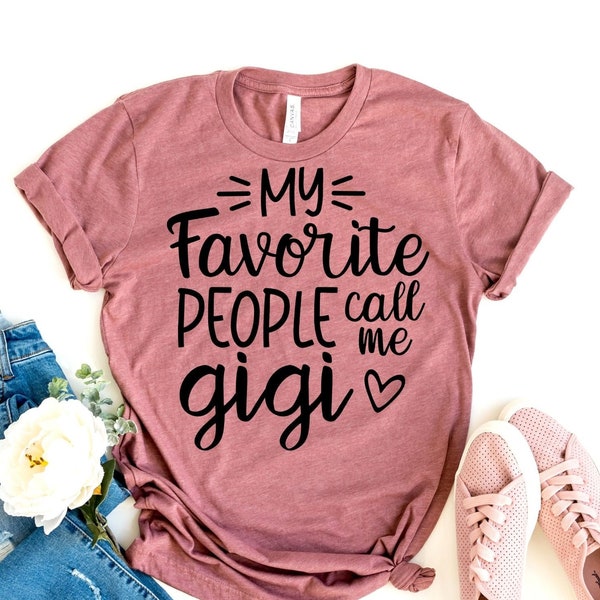 Gigi Shirt, My Favorite People Call me Gigi T-Shirt, Gigi Tee, Gigi Life Gigi Gift, Grandmother Mothers Day Gift