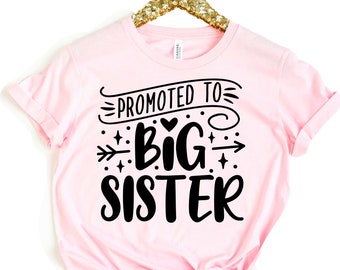 Promoted to Big Sister Shirt,Big Sister Shirt, Big Sister T-Shirt, Pregnancy Announcement, New Arrival Tshirt, Future Big Sister Shirt