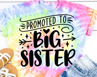 Promoted to Big Sister Shirt, Tie Dye Big Sister Announcement T-shirt, Future Big Sister Gift, Pregnancy Reveal, New Baby, Big Sister Tshirt