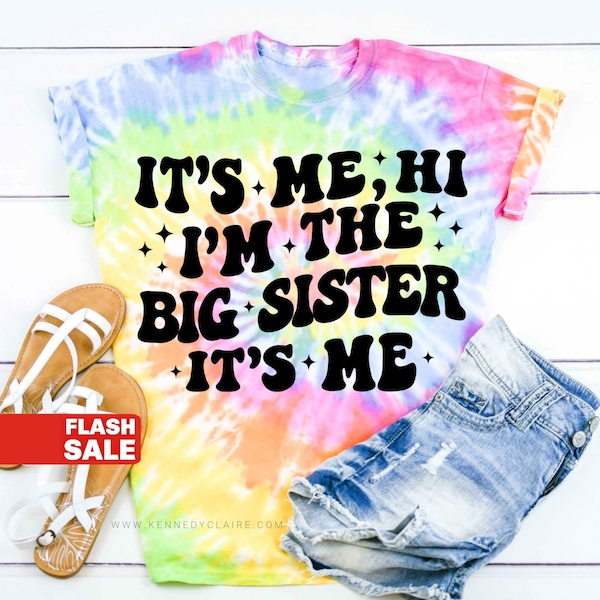 Its Me Hi Im the Big Sister Shirt, New Big Sister Announcement Gift for Big Sister Promoted to Big Sis Tshirt Tie Dye Sister Shirts