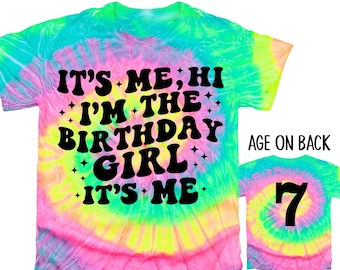 It's Me Hi I'm The Birthday Girl Shirt for Women and Girls Birthday Tee, Tie Dye Birthday Girl Tshirt Tye Dye Birthday Era Age on Back