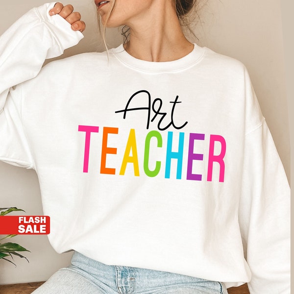 Art Teacher Shirt, Gift for Art Teacher Sweatshirt, Artist Shirt, Art Shirt, Art Teacher Gifts for Teacher Appreciation Gift Last Day Gift