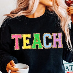 Teacher Sweatshirt, Teacher Shirts, Custom Teacher Gifts Personalized Teacher Appreciation Gift TEACH Sweatshirt Embroidered Last Day Gift