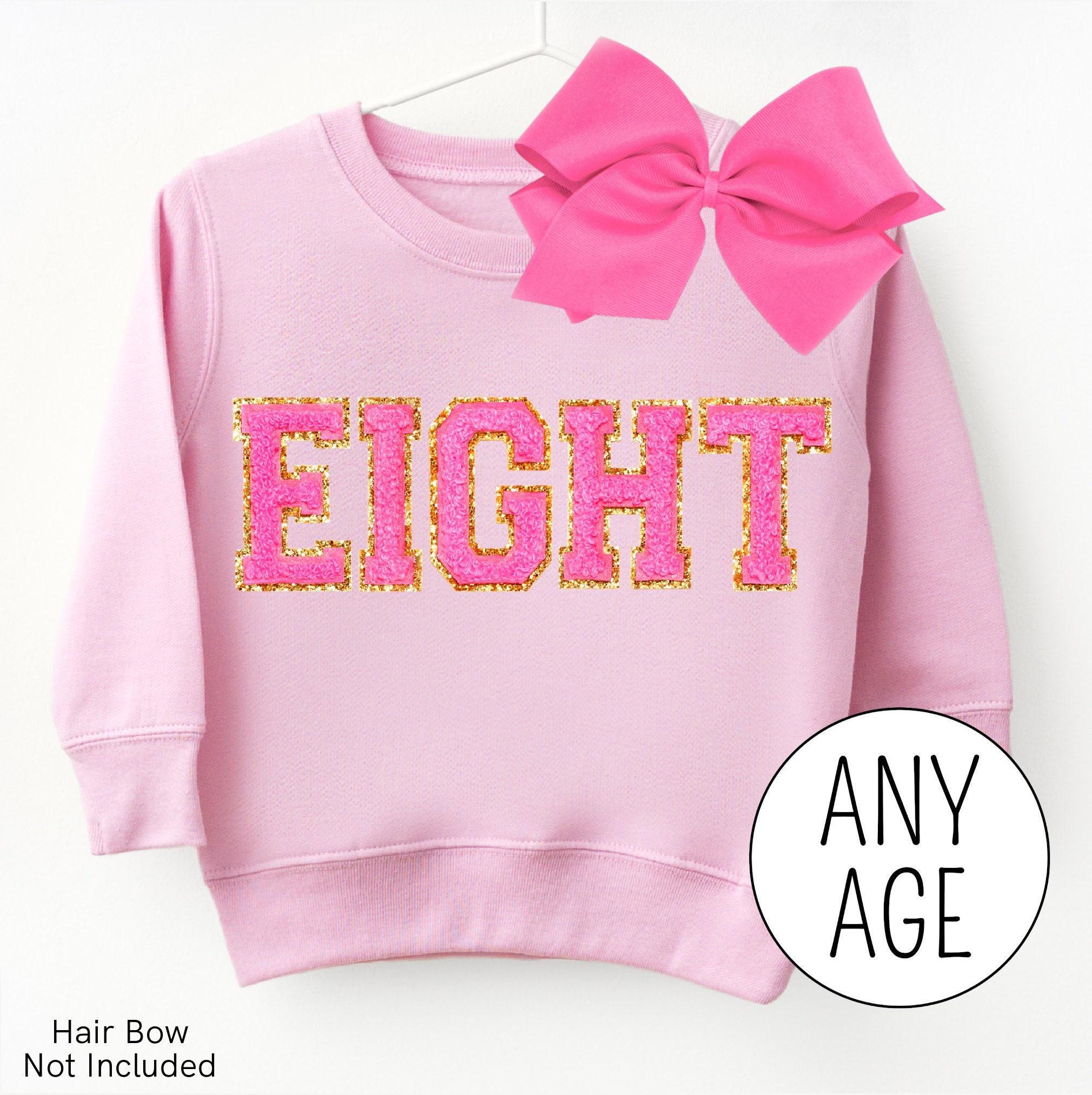 8th Birthday Sweatshirt for Girls, Custom EIGHT Letter Patches, Kids Birthday Gift, Girls 7th-10th Birthday Shirt, Pink Crewneck