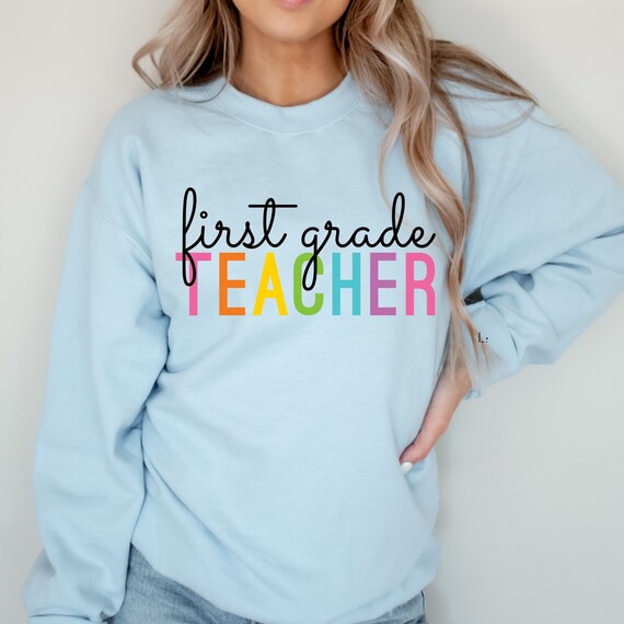 1st Grade Teacher Sweatshirt 