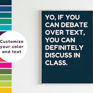May include: A framed poster with a dark blue background and white text that reads "YO, IF YOU CAN DEBATE OVER TEXT, YOU CAN DEFINITELY DISCUSS IN CLASS."
