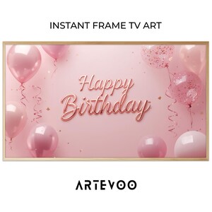 Könnte beinhalten: Gerahmter digitaler Kunstdruck mit rosa Hintergrund und den Worten "Happy Birthday" in Roségold-Schrift. Rosa Ballons in verschiedenen Größen und Texturen schweben durch das Bild, mit Konfetti. Der Text "INSTANT FRAME TV ART" steht oben.