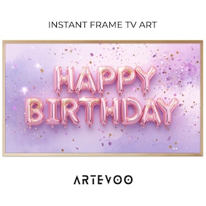 May include: A framed digital art print with the words "HAPPY BIRTHDAY" in pink balloon letters against a lavender and purple background with gold confetti. The words "INSTANT FRAME TV ART" are at the top.
