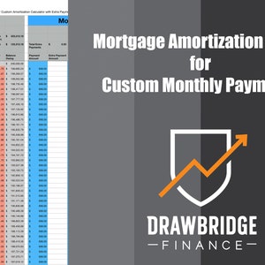 May include: A mortgage amortization chart with a gray background and a white shield with an orange arrow pointing up. The text "Mortgage Amortization Chart for Custom Monthly Payments" is in black text. The text "DRAWBRIDGE -FINANCE- " is in white text.