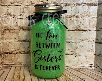 Sister Mason Jar  Light, mason jar light, sister, glitter mason jar, gift for sister, family, the love between sisters is forever,