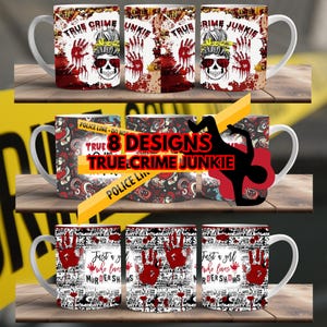 May include: Eight different designs of white ceramic mugs with various true crime themed graphics. The mugs feature red, black, and white designs with text that includes "True Crime Junkie" and "Just a girl who loves murder shows".