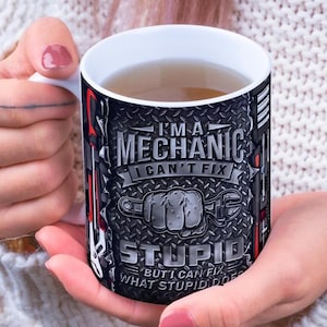 Mechanic, Fix What Stupid Does Mug Wrap Around Digital Mug Design, Sublimation PNG, 11oz & 15oz, Mechanical Engineer Cup, I'm a Mechanic Mug