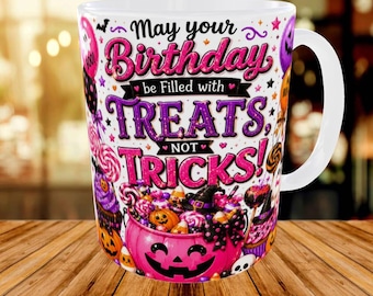 Halloween Birthday Mug Design, May Your Birthday Be Filled With Treats Not Tricks, Spooky Birthday Mug Wrap, Halloween Gift 15oz 11oz