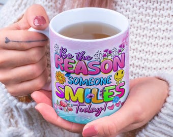 Sé la razón por la que alguien sonríe hoy. Taza con diseño digital envolvente, 11 oz y 15 oz, impresión PNG por sublimación, recordatorios diarios, taza con vibras positivas.
