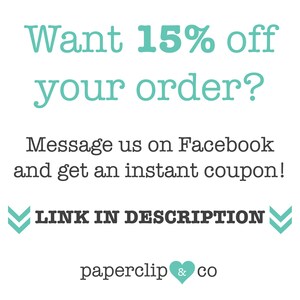 May include: White background with teal text that reads "Want 15% off your order?" and "Message us on Facebook and get an instant coupon!" Below is "LINK IN DESCRIPTION" and the logo for paperclip & co.