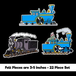 May include: Three colorful felt train cutouts on a black background. The trains are blue and gray, with details like wheels, smokestacks, and a clown. The text at the bottom reads "Felt Pieces are 3-5 inches - 22 Piece Set."