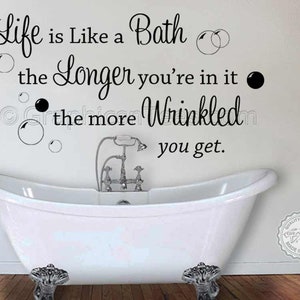 Bathroom Wall Sticker Quote, Life is like a Bath, Wrinkled, Wall Art Decal