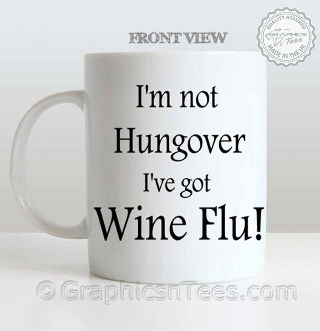 I'm Not Hungover Wine Flu Funny Humorous Quote on Tea Etsy