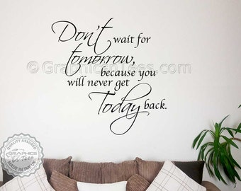 Family Wall Sticker, Inspirational Quote, Don't Wait For Tomorrow, Home Wall Art Decal