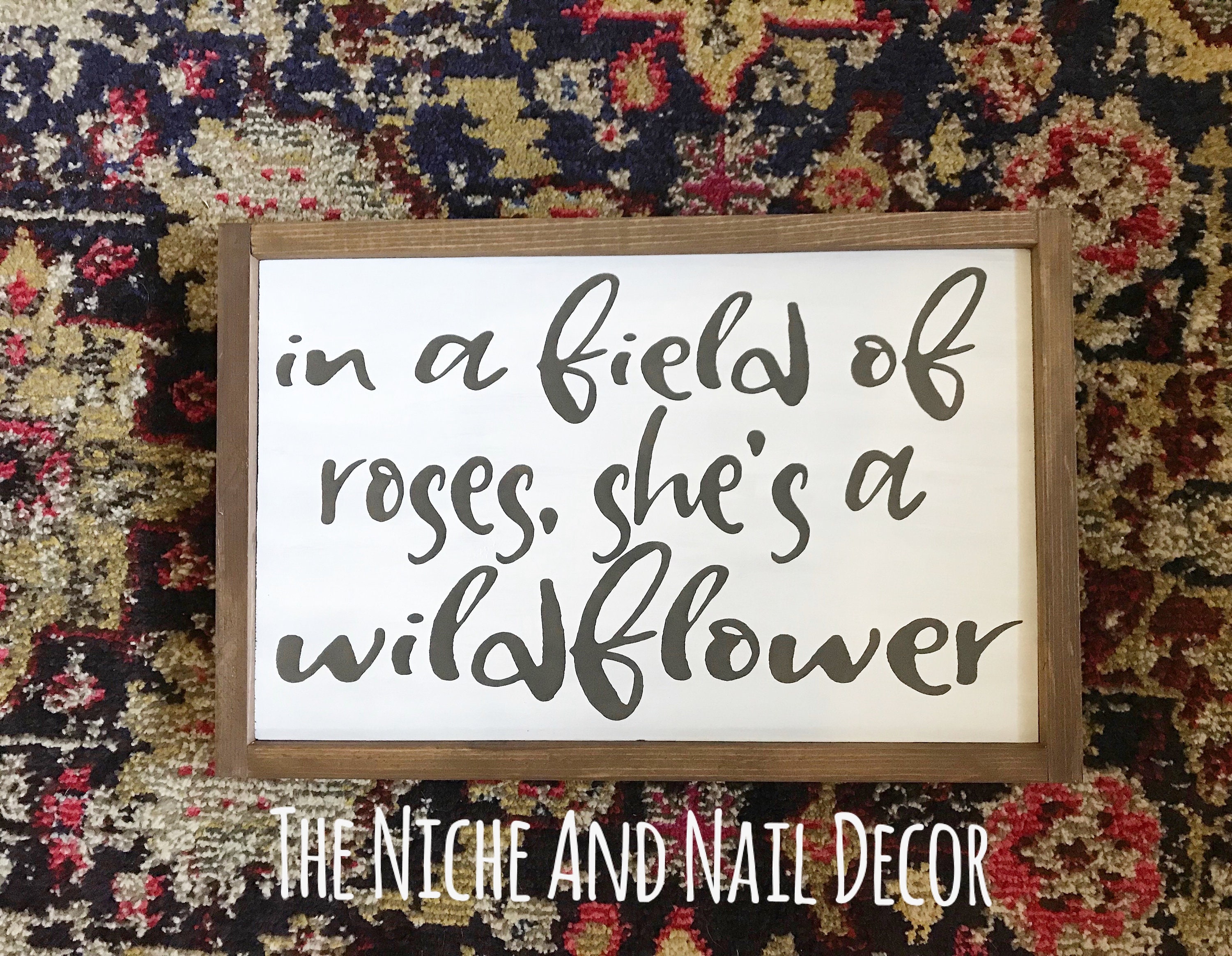In A Field Of Roses, Shes A Wildflower, Wood Sign, In A Field Of Roses, Shes A Wildflower, Wood Sign,
