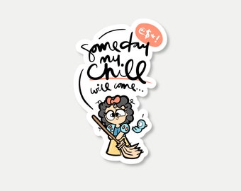 1436 / Someday my chill will come diecut sticker