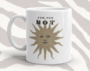 Celestial sun mug, vintage sun mug, sarcastic mug, funny ceramic mug, coffee mug rude, funny tea cup, sarcastic coffee mug, gift idea