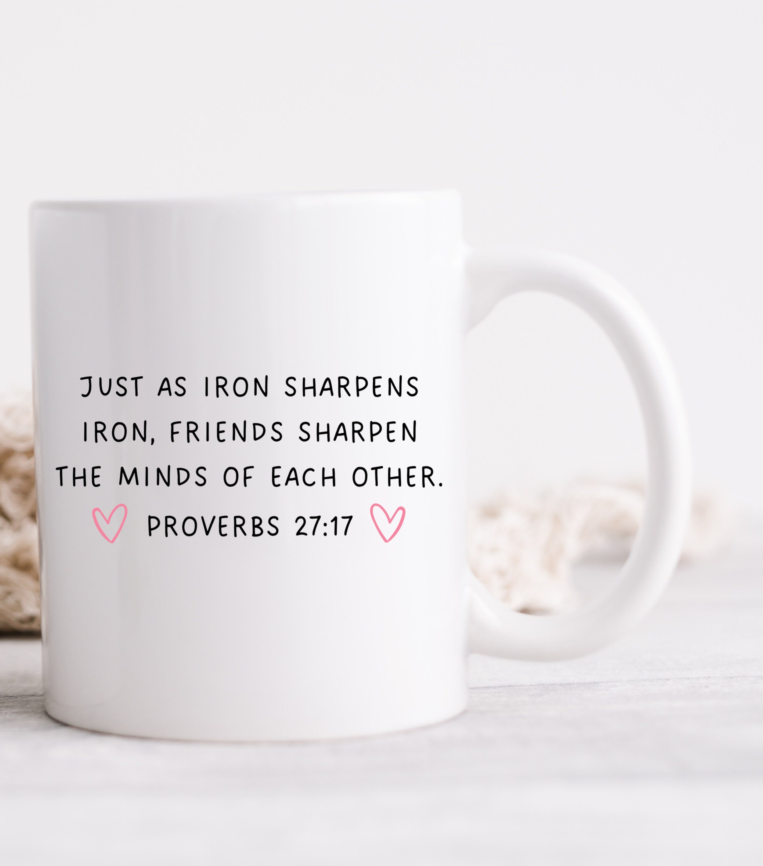 Coffee Mug | Iron Sharpens Iron | Christian Bible Verse Mug | Friend  Sharpens Friend | Best Friend Gift | Hostess Gift | Birthday Gift