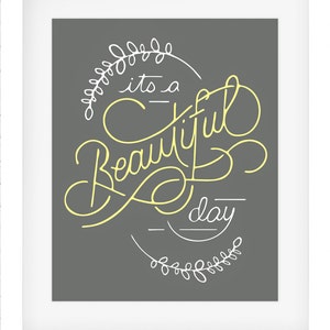 It's A Beautiful Day-Grey and yellow quote digital download print, grey printable, grey typography print, grey wall art, typography poster