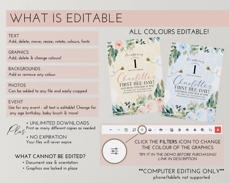 May include: Digital invitation design for a first birthday, featuring the text "Charlotte's First Bee-Day!" in pink and blue. The design includes floral and bee graphics. Instructions on what can be edited are also included.