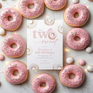 May include: A pink and white donut-themed birthday invitation with the text "She is two sweet" and "Harper's 2nd Birthday". The invitation is surrounded by pink donuts with sprinkles.