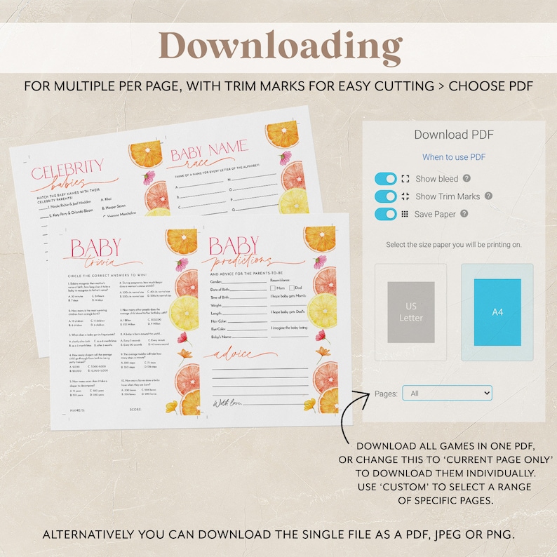 May include: Printable baby shower games with a citrus theme. The games include a baby name race, celebrity babies trivia, and baby predictions. The games are designed to be printed on 8.5 x 11 inch paper or A4 paper. The games can be downloaded as a single PDF file or as individual pages.