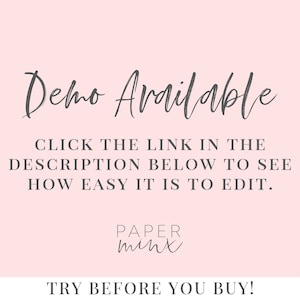 May include: A pink background with the text "Demo Available" in a handwritten font. Below the text is a message that says "Click the link in the description below to see how easy it is to edit." The text "PAPER mint" is below the message, and the text "TRY BEFORE YOU BUY!" is at the bottom of the image.