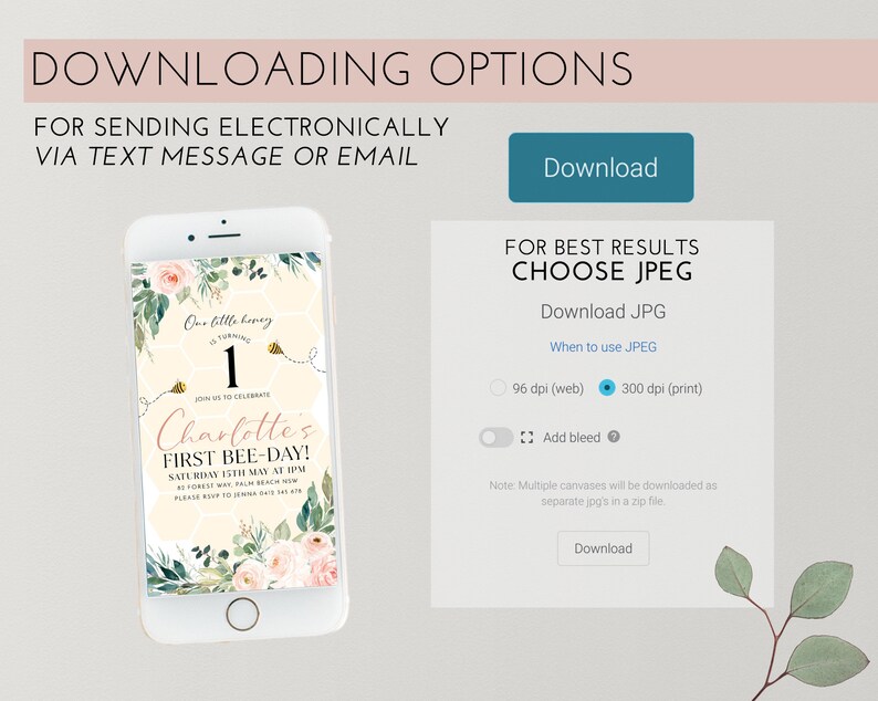 May include: A mobile phone screen shows a digital invitation for a first birthday celebration. The design includes floral and bee motifs, with the text "Charlotte's First Bee-Day!" and event details. Further text provides download options.