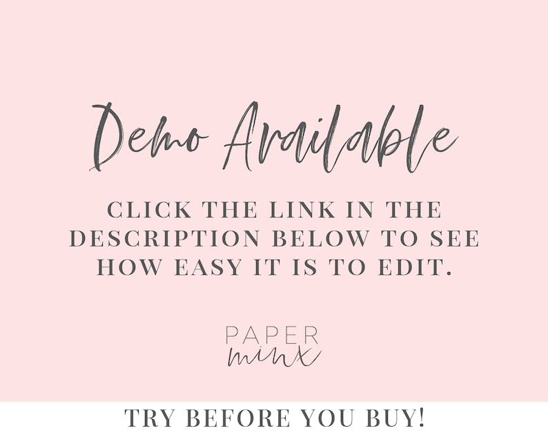 May include: A pink background with the text "Demo Available" in a handwritten font. Below the text is a message that says "Click the link in the description below to see how easy it is to edit." The text "PAPER mint" is below the message, and the text "TRY BEFORE YOU BUY!" is at the bottom of the image.
