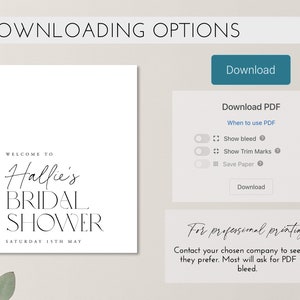 May include: A white sign with black text that reads "WELCOME TO Hallie's BRIDAL SHOWER SATURDAY 15TH MAY." Additional text includes "DOWNLOADING OPTIONS" and "Download PDF" with options for bleed, trim marks, and saving paper. There is also text that says "For professional printing."