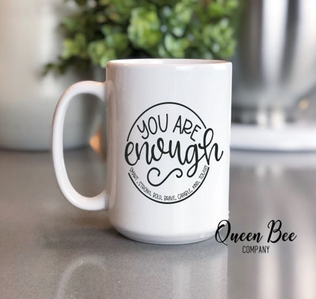 You Are Enough Mug / Inspirational Mugs for Women / Inspiring Etsy