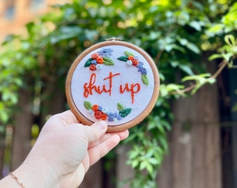 Shut Up Embroidery Etsy
