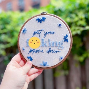 Put Your F*cking Phone Down 6”Embroidery - Completed in Hoop