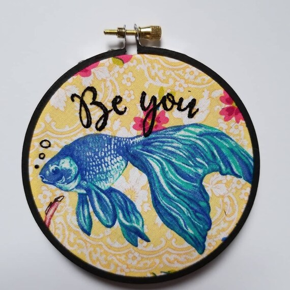 Fish Wisdom Be You Hand Stitched Hoop Art Wall Decor For Good Vibes Positivity Best Friend Gift Self Esteem Mantra