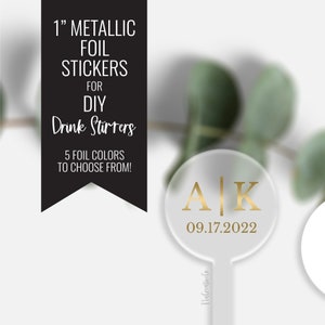 Custom Metallic Foil Initials Drink Stirrer Stickers, 1 inch Clear Gloss, DIY Swizzle Stick, Custom cocktail, Wedding, Event, 5 foil options