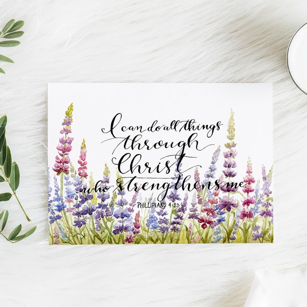 I Can Do All Things Through Christ Who Strengthens Me, Phillipians 4:13, Scripture, Art Print, Watercolor Lupines, Ink Calligraphy