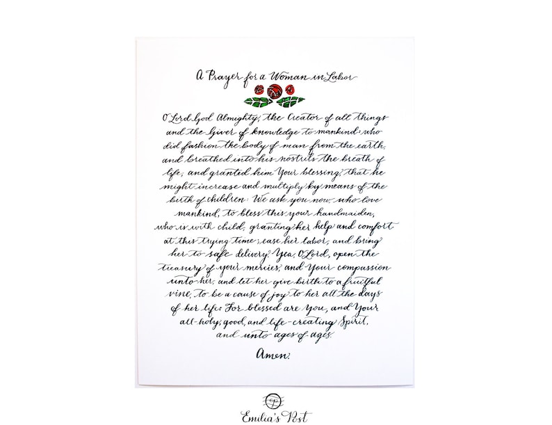 May include: A handwritten prayer for a woman in labor, with a red floral illustration at the top. The prayer reads: "Lord God Almighty, the Creator of all things and the Giver of knowledge to mankind who did fashion the body of man from the earth, and breathed into his nostrils the breath of life, and granted him Your blessing that he might increase and multiply by means of the birth of children we ask you now, who love mankind, to bless this your handmaiden, who is with child, granting her help and comfort at this trying time; ease her labor, and bring her to safe delivery. Yea, Lord, open the treasury of your mercies, and your compassion unto her, and let her give birth to a fruitful vine, to be a cause of joy to her all the days of her life. For blessed are you, and your all-holy, good, and life-creating Spirit, and unto ages of ages. Amen."